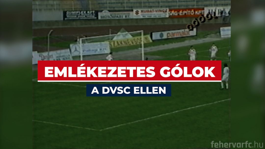 Emlékezetes Vidi-gólok a DVSC ellen